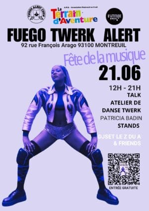 Flyer Fuego Twerk Alert — Fête de la Musique 21 juin 2026, Montreuil. Talk, atelier de danse twerk avec Patricia Badin, DJ Set Le Z du A & Friends. 16H-23H. Entrée gratuite.