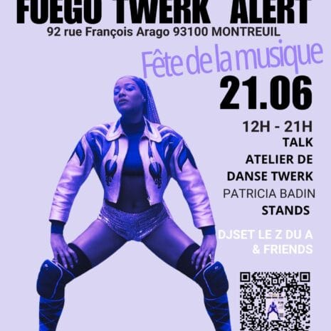 Fête de la musique 12H -21H Adresse (A4) Flyer Fuego Twerk Alert — Fête de la Musique 21 juin 2026, Montreuil. Talk, atelier de danse twerk avec Patricia Badin, DJ Set Le Z du A & Friends. 16H-23H. Entrée gratuite.